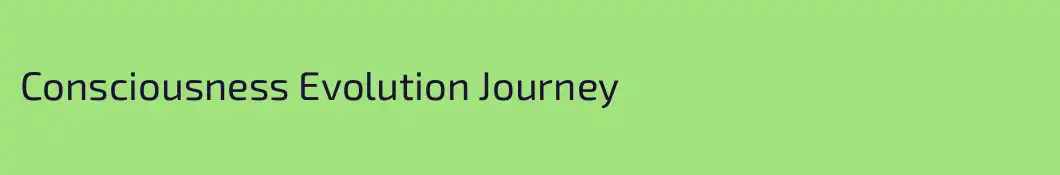 Consciousness Evolution Journey
